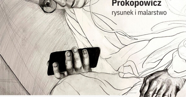 Nie jest tak. Rysunek i malarstwo Pawła Prokopowicza