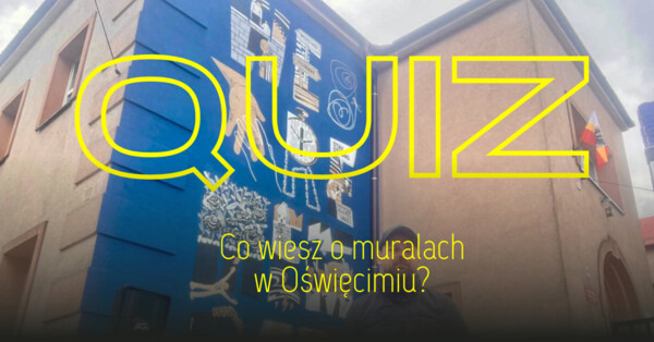 Quiz: Co wiesz o oświęcimskich muralach?