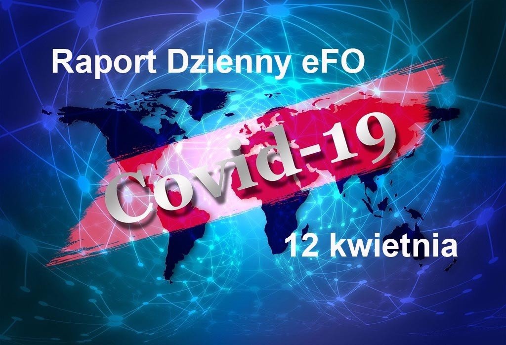 KORONAWIRUS – RAPORT DZIENNY – 12 KWIETNIA