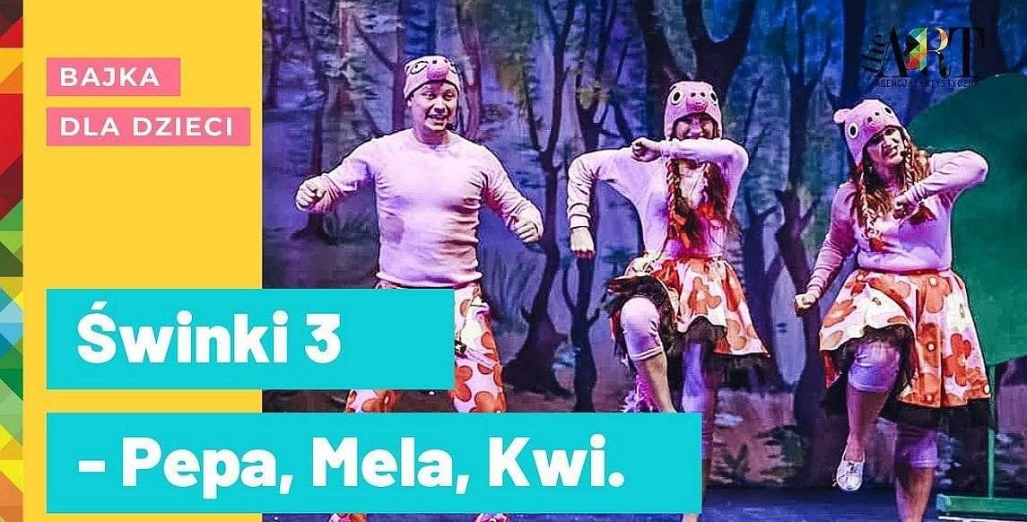 Świnki 3 – Pepa, Mela, Kwi. Spektakl muzyczny z theART online