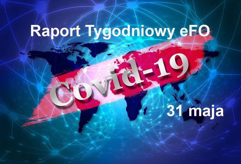 COVID-19 – RAPORT TYGODNIOWY – 31 MAJA