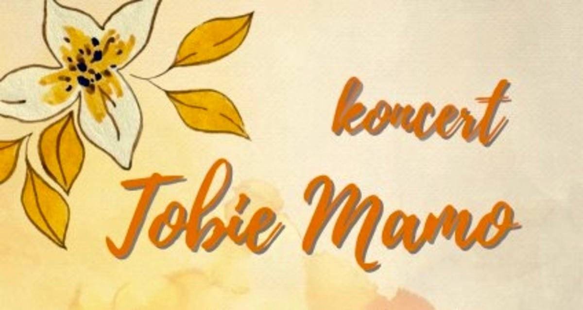 Tobie Mamo – koncert dla Mam i nie tylko
