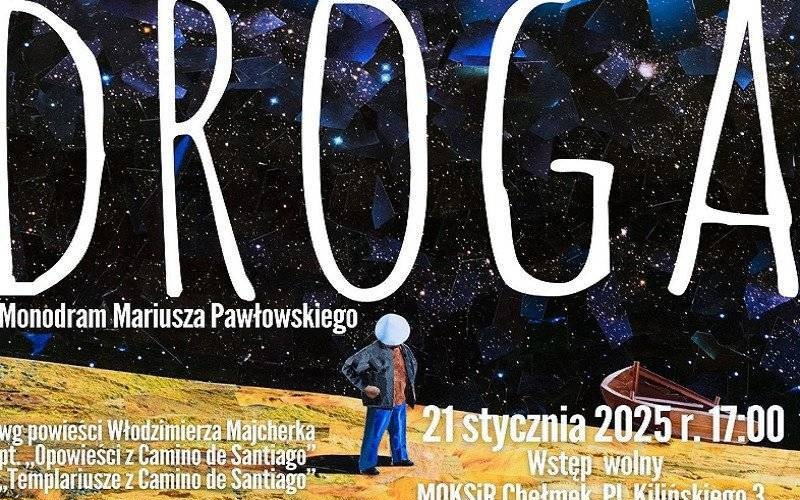 Historia pełna refleksji i emocji. Monodram „Droga” w Chełmku