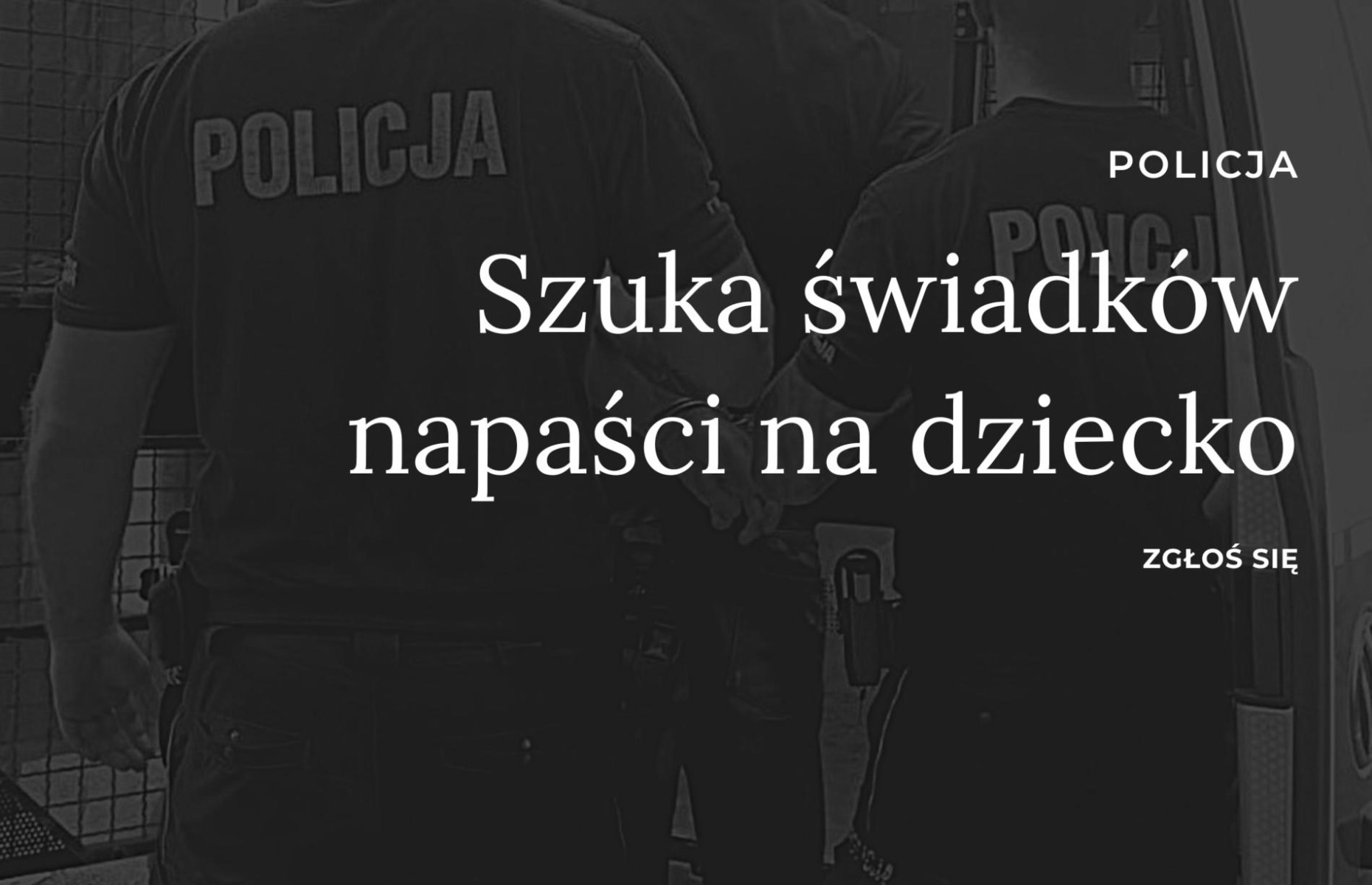 ALERT: Poszukiwani świadkowie seksualnej napaści na dziecko