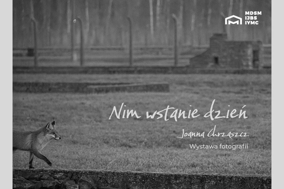 Wyjątkowa wystawa w Oświęcimiu. „Nim wstanie dzień” już od 23 stycznia