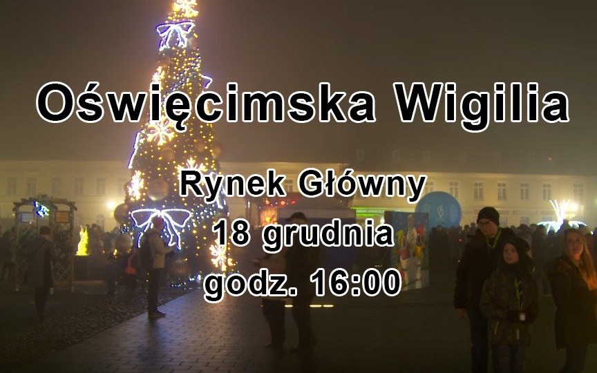 ZAPROSZENIE. IX Oświęcimska Wigilia 2016 na Rynku Głównym