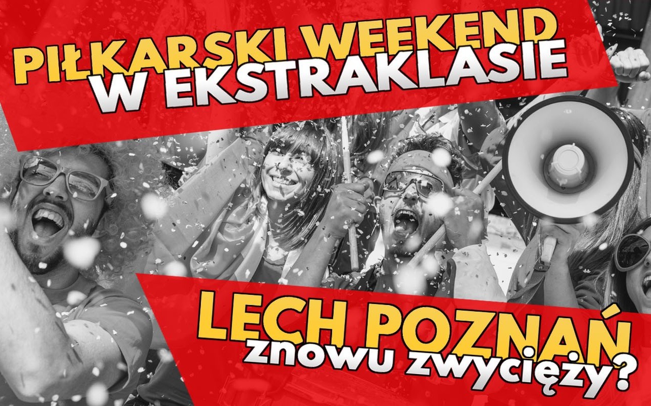 Piłkarski weekend w Ekstraklasie. Lech Poznań znowu zwycięży?