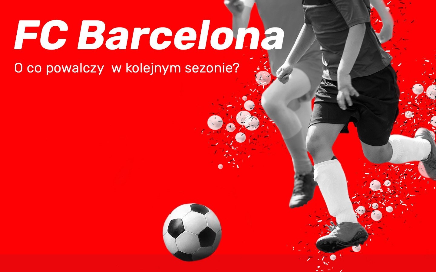 O co powalczy FC Barcelona w kolejnym sezonie?