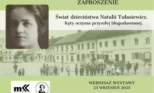 Wernisaż wystawy „Świat dzieciństwa Natalii Tułasiewicz. Kęty oczami przyszłej błogosławionej”