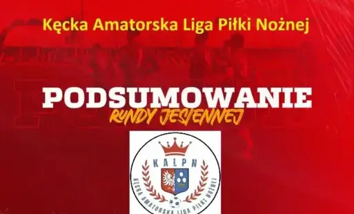 Kęcka Amatorska Liga Piłki Nożnej – Podsumowanie rundy jesiennej 2025/2026 (czytaj z uśmiechem!)