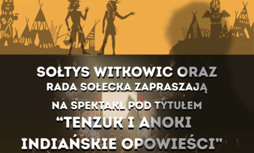 Spektakl „Tenzuk i Anoki. Indiańskie Opowieści” w Witkowicach