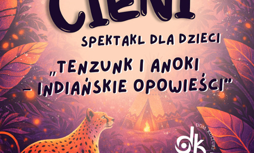 Spektakl teatru cieni dla dzieci: "Tenzunk i Anoki – indiańskie opowieści" w DK Kętyty