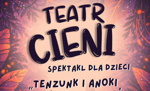 Spektakl teatru cieni dla dzieci: "Tenzunk i Anoki – indiańskie opowieści" w DK Kęty