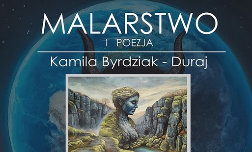 „Pomiędzy Światami” – wystawa malarstwa i poezji Kamili Byrdziak-Duraj w Domu Kultury w Kętach