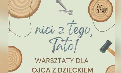 CUS Kęty zaprasza na wyjątkowe warsztaty z okazji Dnia Ojca