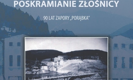 Muzeum w Kętach zaprasza na wernisaż wystawy czasowej poświęconej 90. rocznicy powstania zapory „Porąbka” na Sole