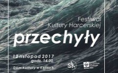 Zapraszamy na Festiwal Kultury Harcerskiej "PRZECHYŁY"