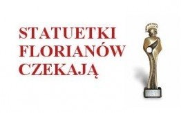 FLORIANY 2018: Prestiżowa statuetka i atrakcyjne nagrody mogą trafić do Twojej OSP