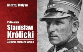 Powstała książka o płk. Stanisławie Królickim. Premiera już jutro, 6 marca