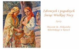 Życzenia wielkanocne od pracowników muzeum w Kętach