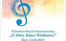 XI Konkurs Muzyki Instrumentalnej „O Złoty Klucz Wiolinowy” pod patronatem Burmistrza Gminy Kęty