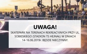 UWAGA! W najbliższy weekend skatepark będzie nieczynny