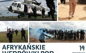 Afrykańskie wędrówki pod błękitną flagą. Grupa Operacyjna „Kęty” zaprasza na spotkanie!