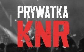 Zapraszamy na PRYWATKĘ KNR! Liczba uczestników ograniczona!