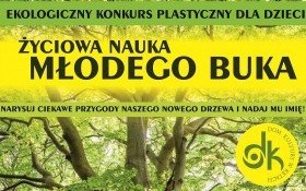 ŻYCIOWA NAUKA MŁODEGO BUKA - zachęcamy do udziału w wyjątkowym konkursie!