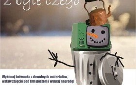 BAŁWANEK z byle czego - rodzinny konkurs plastyczny na rozpoczęcie ferii z Domem Kultury w Kętach!