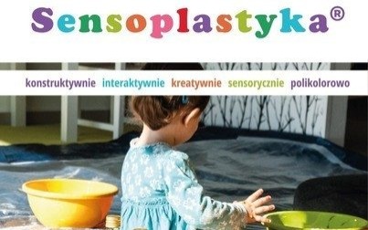 Zapraszamy do udziału w zajęciach Sensoplastyka®
