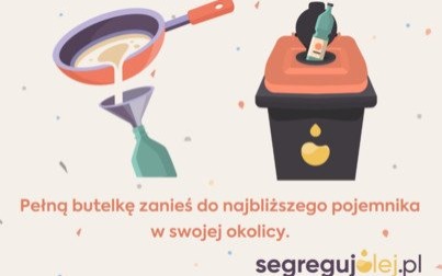 Zużyty olej jadalny to odpad, który zanieczyszcza nasze środowisko. Segreguj olej!