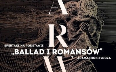 Spektakl „Larwy” na bazie zbioru „Ballady i romanse” Adama Mickiewicza