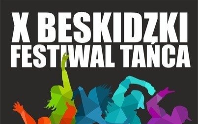 X Beskidzki Festiwal Tańca - zgłoś się już dziś!