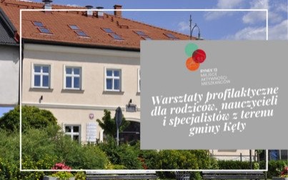Warsztaty profilaktyczne dla rodziców, nauczycieli i specjalistów z terenu gminy Kęty