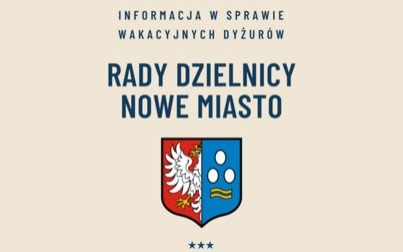 Dyżury Rady Dzielnicy Nowego Miasta zawieszone w okresie wakacyjnym