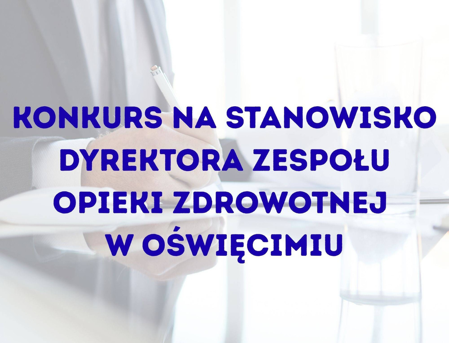Konkurs na stanowisko dyrektora Szpitala Powiatowego w Oświęcimiu