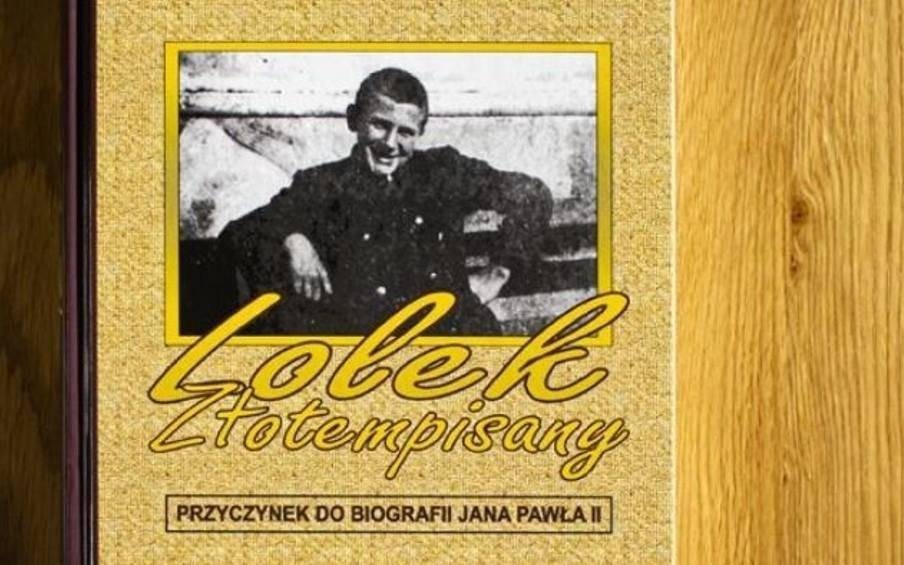 "Lolek Złotempisany". Zanim stał się Janem Pawełm II. Młodzieńcza biografia papieża