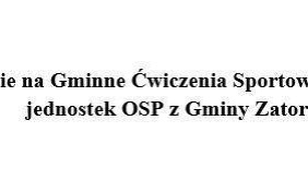 Zaproszenie na Gminne Ćwiczenia Sportowo-Pożarnicze jednostek OSP z Gminy Zator