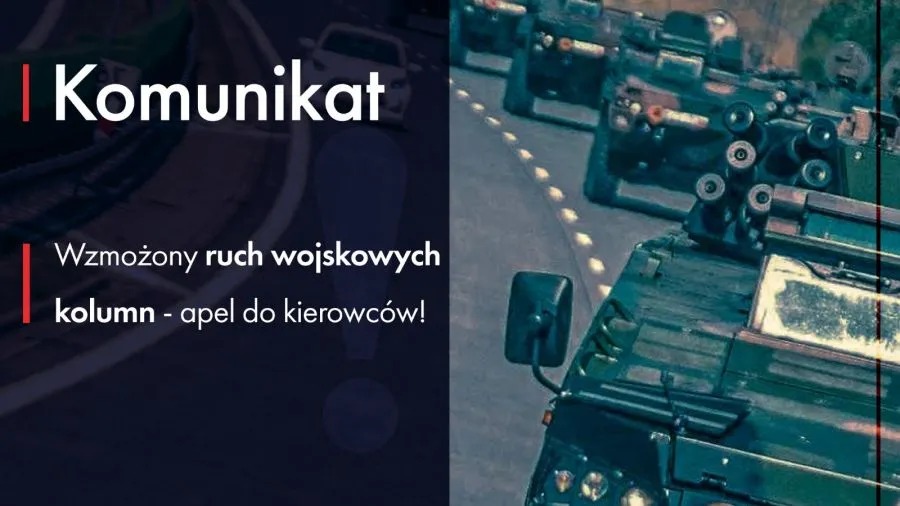 Wzmożony ruch wojskowych kolumn – apel do kierowców!