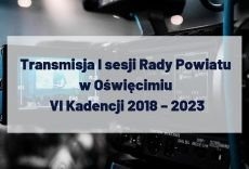 Transmisja I sesji Rady Powiatu w Oświęcimiu VI Kadencji 2018 – 2023