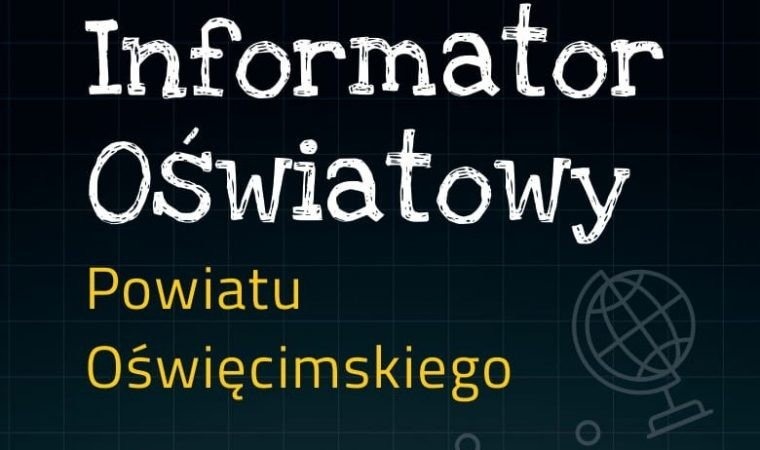 Informator Oświatowy Powiatu Oświęcimskiego. Niezbędnik w znalezieniu wymarzonej szkoły