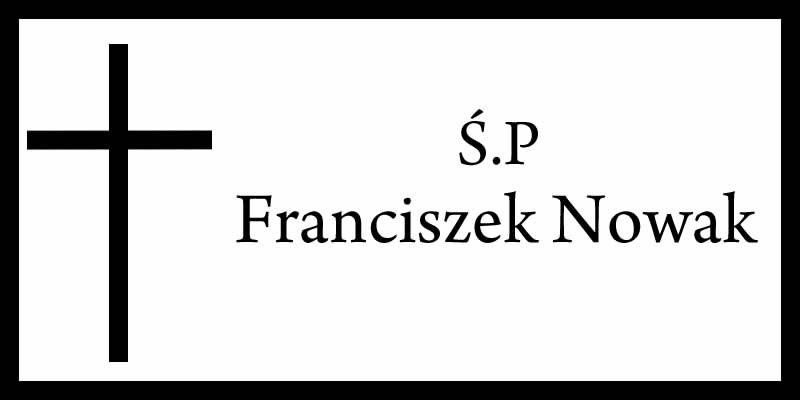 Powiat - zmarł Franciszek Nowak