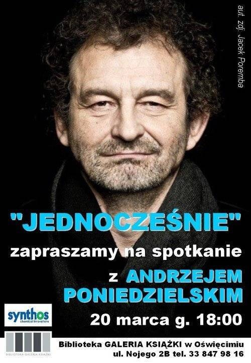 OŚWIĘCIM. Spotkanie z Andrzejem Poniedzielskim