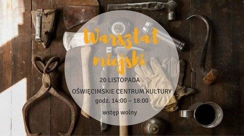 OŚWIĘCIM. Rozgrzewające pyszności i rozmowy o przyszłości. A nadto warsztatów wszelakich bez liku!