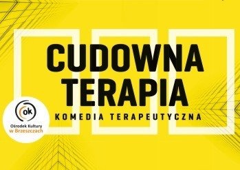 Cudowna Terapia - spektakl z gwiazdorską obsadą - InfoBrzeszcze.pl