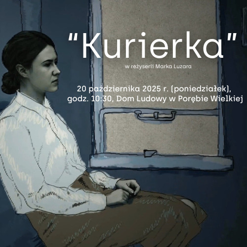 Projekcja filmu dokumentalnego „Kurierka” w Domu Ludowym w Porębie Wielkiej