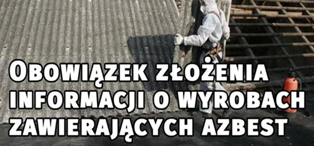 Obowiązek zlożenia informacji o wyrobach zawierających azbest