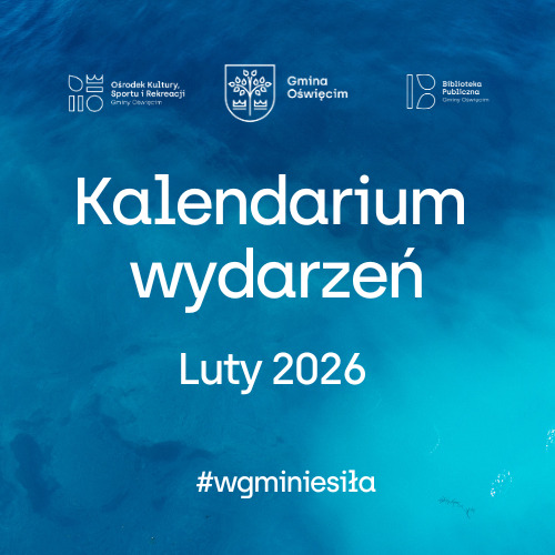 Jakie wydarzenia czekają na was w lutym w gminie Oświęcim?