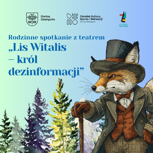 Zapraszamy na Rodzinne spotkanie z teatrem - "Lis Witalis - król dezinformacji".